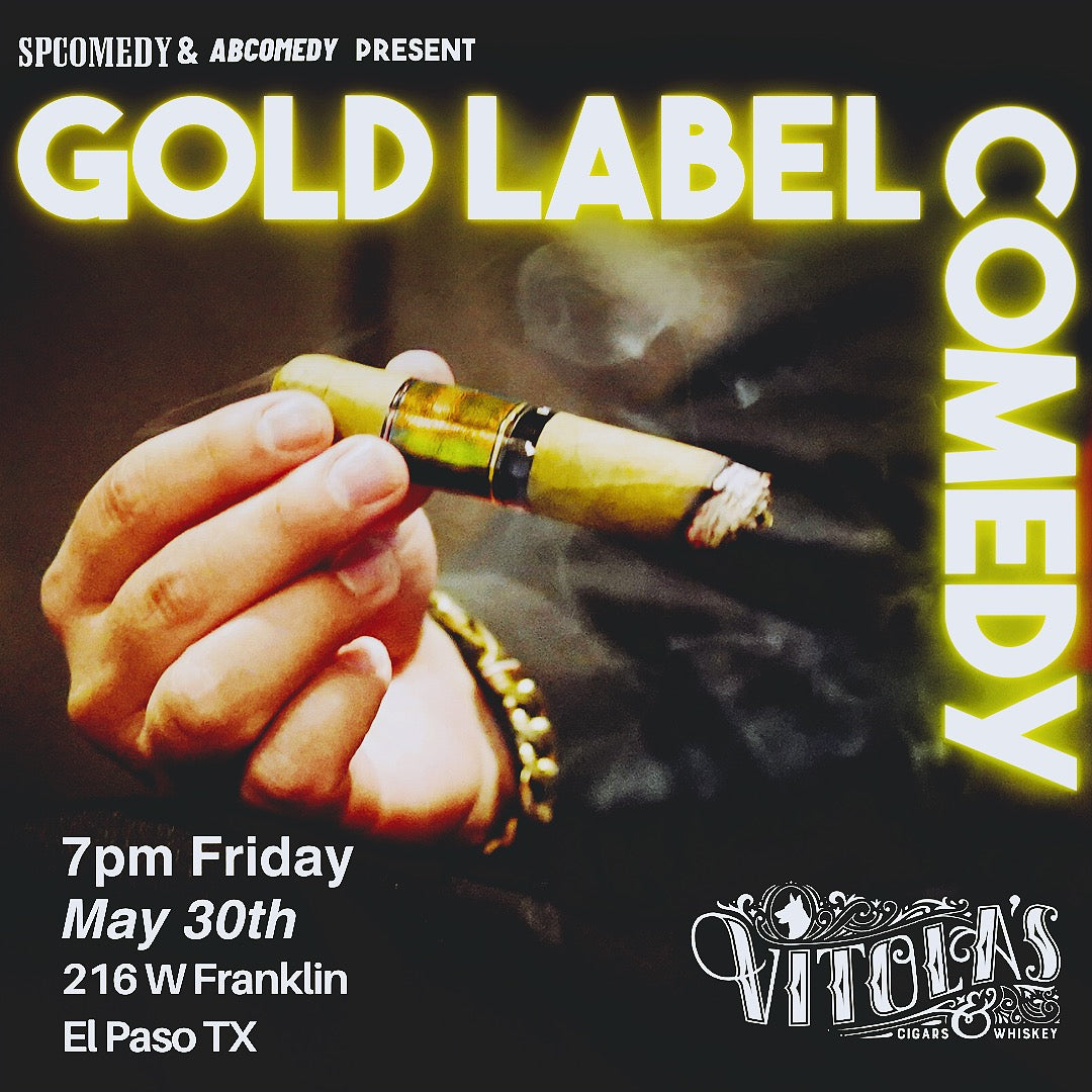 Gold Label Comedy: Live in El Paso - May 30th, 7 PM
