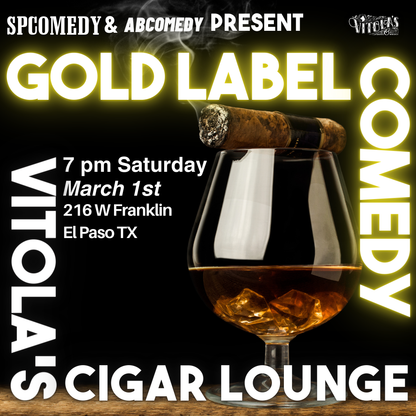 Gold Label Comedy: Live in El Paso - March 1st, 7 PM