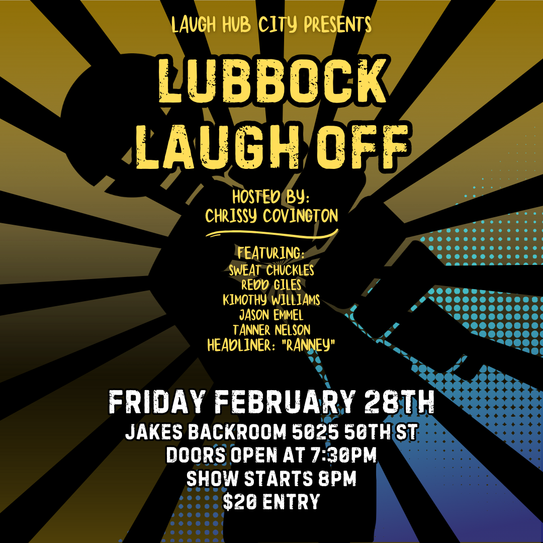 Lubbock Laugh Off: Live in Lubbock! - Feb.28th - 7:30 PM