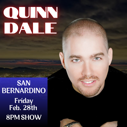 Quinn Dale: Live in San Bernardino - Feb. 28th 8PM